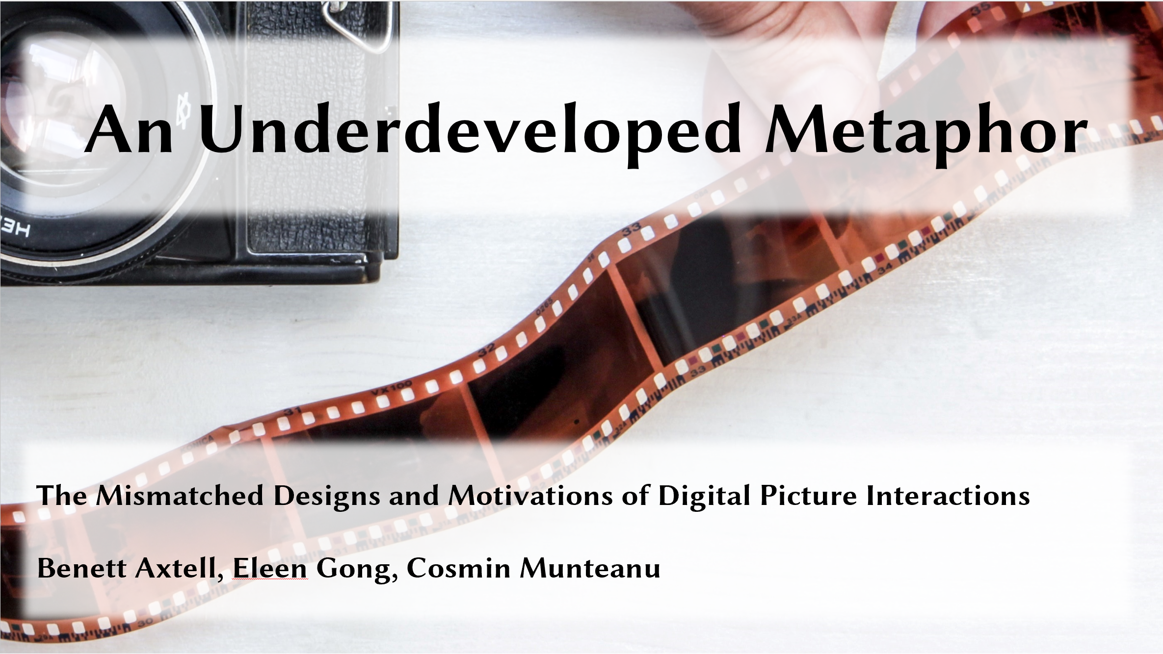 The first slide of 'An Underdeveloped Metaphor: The Mismatched Designs and Motivations of Digital Picture Interactions'